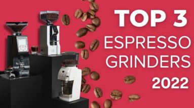 Top 3 High-End Espresso Grinders You MUST Know in 2022