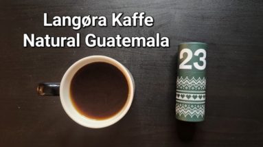 Advent Calendar Day 23: Langøra Kaffe (Stjørdal, Norway)- Natural Guatemala El Durazno