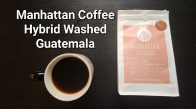 Manhattan Coffee Roasters Review (Rotterdam, Netherlands)- Hybrid Washed Guatemala Reina