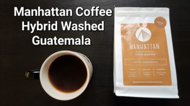 Manhattan Coffee Roasters Review (Rotterdam, Netherlands)- Hybrid Washed Guatemala Felipe Contreras