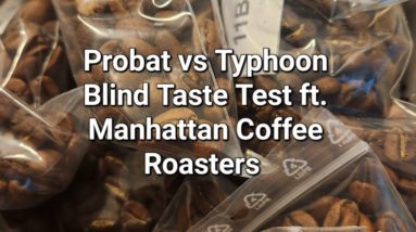 Probat vs Typhoon Blind Taste Test ft. Manhattan Coffee Roasters