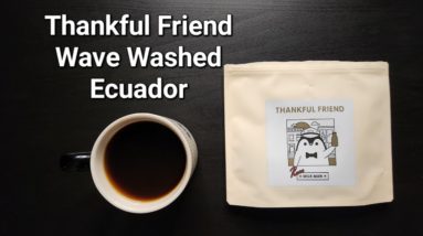 Thankful Friend Coffee Review (San Diego, California)- Wave Washed Ecuador La Soledad: Mejorado