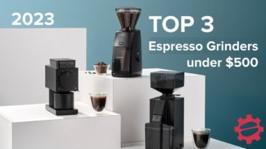 Top 3 Espresso Grinders under $500 of 2023