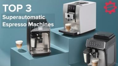 TOP 3 Superautomatic Espresso Machines of 2023