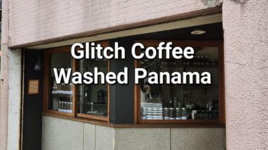 Glitch Coffee Review (Tokyo, Japan)- Washed Panama Abu GW-1