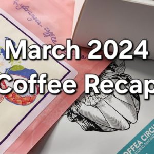 March 2024 Coffee Recap