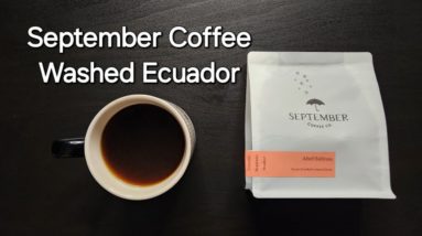 September Coffee Company Review (Ottawa, Ontario)- Washed Ecuador Abel Salinas