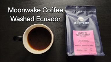 Moonwake Coffee Roasters Review (San Jose, CA)- Washed Ecuador Cruz Loma