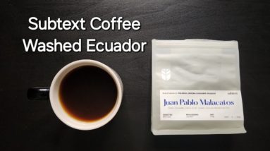 Subtext Coffee Roasters Review (Toronto, Ontario)- Washed Ecuador Nueva Esperanza