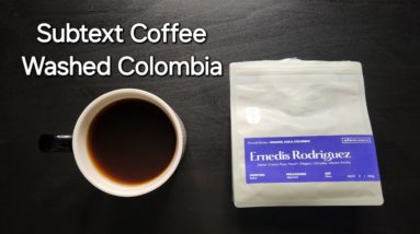 Subtext Coffee Roasters Review (Toronto, Ontario)- Washed Colombia Finca El Paraiso