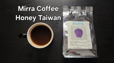 Mirra Coffee Review (Kingston, New York)- Honey Taiwan Hsu Tingyeh