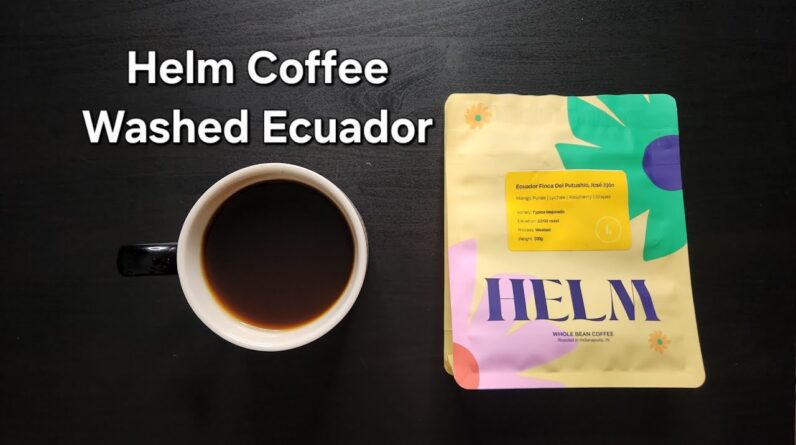 Helm Coffee Roasters Review (Indianapolis, Indiana)- Washed Ecuador Finca Del Putushio