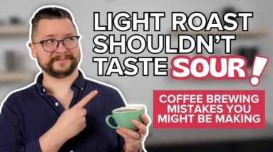 Why Your Light Roast Coffee Tastes Sour (And How to Fix It)